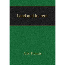 

Книга Land and its rent