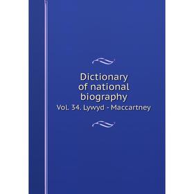 

Книга Dictionary of national biography. Vol. 34. Lywyd - Maccartney