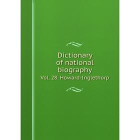 

Книга Dictionary of national biography. Vol. 28. Howard-Inglethorp