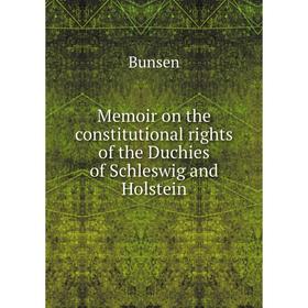 

Книга Memoir on the constitutional rights of the Duchies of Schleswig and Holstein
