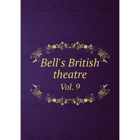 

Книга Bell's British theatre. Vol. 9