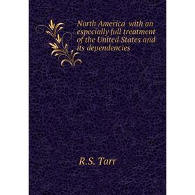 

Книга North America with an especially full treatment of the United States and its dependencies