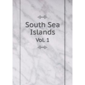 

Книга South Sea Islands. Vol. 1