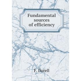 

Книга Fundamental sources of efficiency. F. Durell