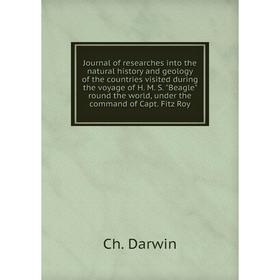 

Книга Journal of researches into the natural history and geology of the countries visited during the voyage of H. M. S. Beagle round the world