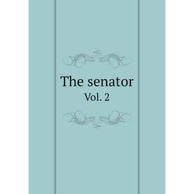 

Книга The senator. Vol. 2