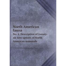 

Книга North America n faunaNo 4 Description of twenty-six new species of North American mammals