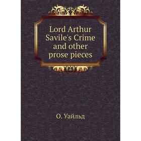 

Книга Lord Arthur Savile's Crime and other prose pieces