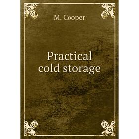 

Книга Practical cold storage. M. Cooper