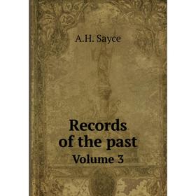 

Книга Records of the past. Volume 3. A.H. Sayce