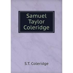 

Книга Samuel Taylor Coleridge. S.T. Coleridge