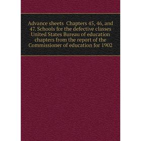 

Книга Schools for the defective classes United States Bureau of education chapters from the report of the Commissioner of education for 1902