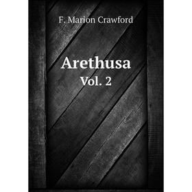 

Книга Arethusa. Vol. 2. F. Marion Crawford