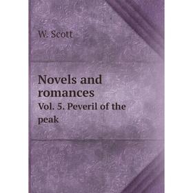 

Книга Novels and Romance sVol 5 Peveril of the peak