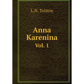 

Книга Anna Karenina. Vol. 1. L.N. Tolstoy