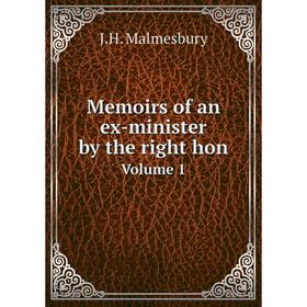

Книга Memoirs of an ex-minister by the right hon Volume 1