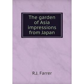 

Книга The garden of Asia impressions from Japan. R.J. Farrer