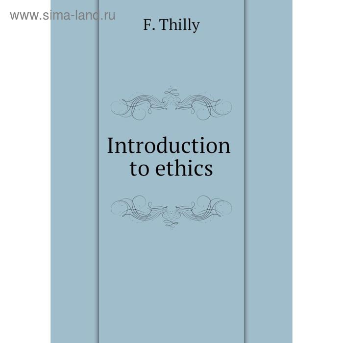 фото Introduction to ethics. f. thilly книга по требованию