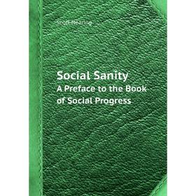 

Книга Social Sanity A Preface to the . Book of Social Progress. Nearing Scott