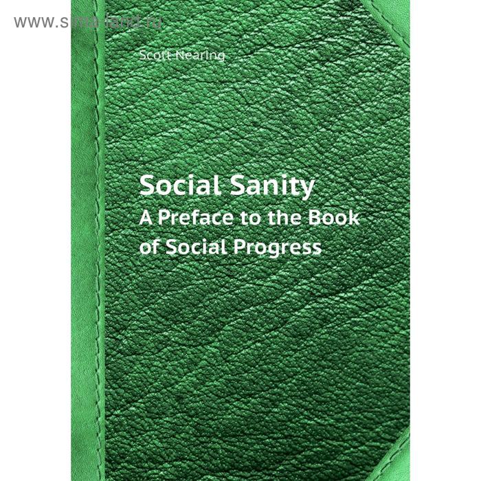 фото Social sanity a preface to the . book of social progress. nearing scott книга по требованию