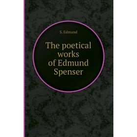 

Книга The poetical works of Edmund Spenser. S. Edmund