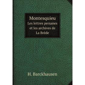 

Книга MontesquieuLes lettres persanes et les archives de La Brède