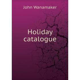 

Книга Holiday catalogue. John Wanamaker