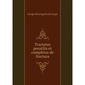 

Книга Tractatus perutilis et completus de fractura. Jacopo Berengario da Carpi