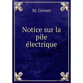 

Книга Notice sur la pile électrique