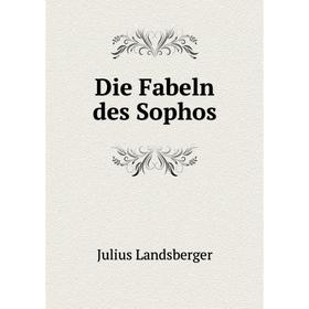 

Книга Die Fabeln des Sophos. Julius Landsberger