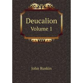 

Книга Deucalion. Volume 1. John Ruskin