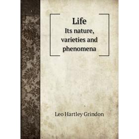

Книга LifeIts nature, varieties and phenomena