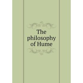 

Книга The philosophy of Hume. David Hume