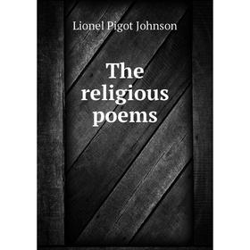 

Книга The religious poems. Lionel Pigot Johnson