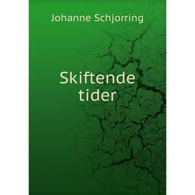 

Книга Skiftende tider. Johanne Schjorring
