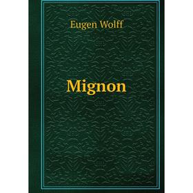 

Книга Mignon