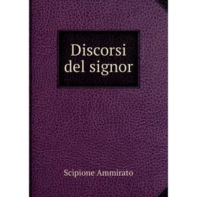 

Книга Discorsi del signor. Scipione Ammirato