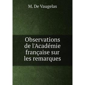 

Книга Observations de l'Académie française sur les remarques