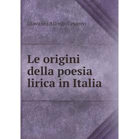 

Книга Le origini della poesia lirica in Italia