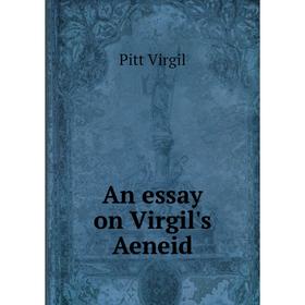 

Книга An essay on Virgil's Aeneid. Pitt Virgil