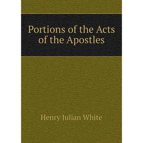 

Книга Portions of the Acts of the Apostles. Henry Julian White