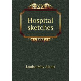 

Книга Hospital sketches. Alcott Louisa May