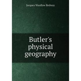 

Книга Butler's physical geography. Jacques Wardlaw Redway