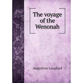 

Книга The voyage of the Wenonah. Augustine Langford