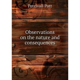 

Книга Observations on the nature and consequences