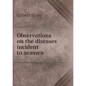 

Книга Observations on the diseases incident to seamen