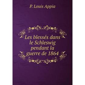 

Книга Les blessés dans le Schleswig pendant la guerre de 1864