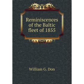

Книга Reminiscences of the Baltic fleet of 1855. William G. Don