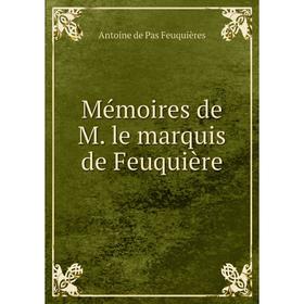

Книга Mémoires de M le marquis de Feuquière