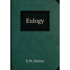 

Книга Eulogy. E.W. Hutter